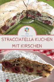 Stracciatella Kuchen Mit Kirschen Rezept In 2020 Kuchen Mit Kirschen Stracciatella Kuchen Kuchen