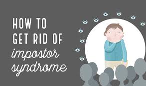 How To Get Rid Of Impostor Syndrome Once And For All How To Get Rid Blog Marketing Syndrome
