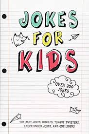 Amazon Com Jokes For Kids The Best Jokes Riddles Tongue Twisters Knock Knock Jokes And One Liners For Kids Kids Jok Book Jokes Jokes For Kids Good Jokes
