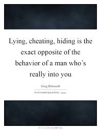 Lying Cheating Hiding Is The Exact Opposite Of The Behavior Of Picture Quotes