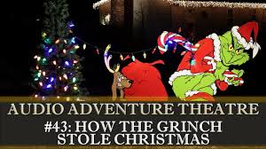Seuss, the reclusive green grinch (jim carrey) decides to ruin christmas for the cheery citizens of whoville. Audio Adventure Theatre 43 How The Grinch Stole Christmas Caleb Thiessen Free Download Borrow And Streaming Internet Archive