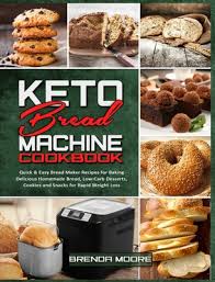 Want loads of keto and low carb bread recipes? Keto Bread Machine Cookbook Quick Easy Bread Maker Recipes For Baking Delicious Homemade Bread Low Carb Desserts Cookies And Snacks For Rapid Hardcover A Room Of One S Own Books Gifts