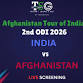 Screening of India vs Afghanistan 2nd ODI