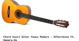 Chord Kunci Gitar Yowes Modaro Aftershine Ft Damara De Calonpintar Com