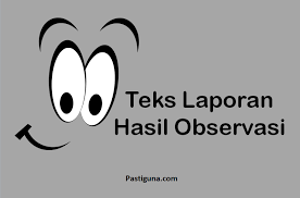 Maybe you would like to learn more about one of these? Materi Teks Laporan Hasil Observasi Pengertian Tujuan Fungsi