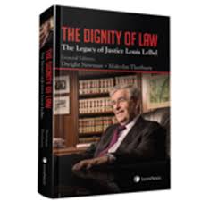 The Dignity of Law : The Legacy of Justice Louis LeBel" by Dwight Newman  and Malcolm Thorburn