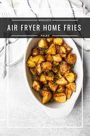 Air Fryer Home Fries Whole30 Paleo A Dash Of Dolly Recipe Air Fryer Recipes Healthy Home Fries Air Fryer Recipes Easy
