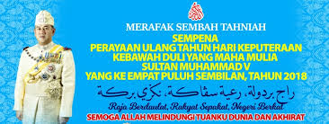 Acara kemuncak sambutan hari keputeraan kdymm 2019. Skpanji Cuti Sempena Keputeraan Sultan Kelantan 2018