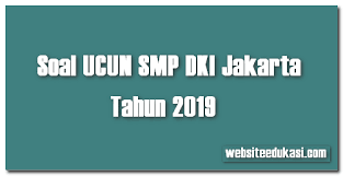 Ujian nasional (un) untuk tingkat smp/mts tahun pelajaran 2018/2019 sebentar lagi akan dilaksanakan. Soal Ucun Smp Dki Jakarta Tahun 2019 Websiteedukasi Com
