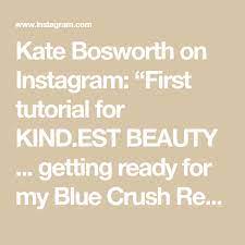 Kate Bosworth On Instagram First Tutorial For Kind Est Beauty Getting Ready For My Blue Crush Reunion Glowy Skin Wit In 2021 Glowy Skin Kate Bosworth Blue Crush