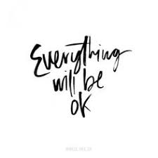 Everything is going to be okay soon. 55 Everything Is Going To Be Ok Ideas Everything Will Be Ok Words It Will Be Ok Quotes