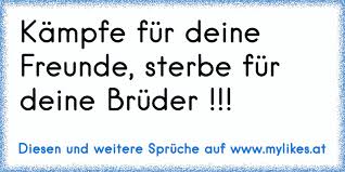 Kampfe Fur Deine Freunde Sterbe Fur Deine Bruder