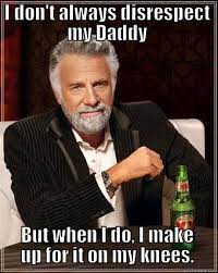 I Am Sorry Daddy Quickmeme