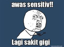 Kau tidak akan pernah tahu kekuatan dirimu hingga seseorang menyakitimu sangat dalam. 25 Meme Lucu Saat Lagi Sakit Gigi Meme Kocak Bikin Ngakak