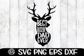 Download Best Buckin Dad Ever Father S Day Deer Svg Png Eps Dxf 1120348 Cut Files Design Bundles