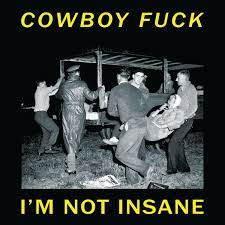 I'm Not Insane | Cowboy Fuck