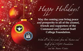 Happy Holidays To You And Yours Command And General Staff College Foundation Inc It's time to celebrate the joy and warmth of the season and spread happiness among everyone you know. happy holidays to you and yours