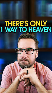 There's only 1 way to heaven We don't get to make up the rules as we go.