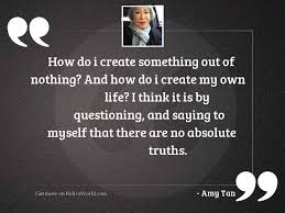 Ten enmei) (born february 19, 1952) is an american writer of chinese descent whose works explore. How Do I Create Something Inspirational Quote By Amy Tan