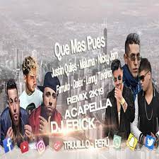 English translation of lyrics for qué más pues by sech feat. Sech Que Mas Pues Remix Justin Quiles Nicky Jam Farruko Acapella Dj Erick Trujillo Peru By Dj Erick Trujillo Peru