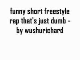 Funny Short Freestyle Rap That S Just Dumb By Wushurichard Youtube
