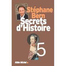 Pour décrire secrets d'histoire, l'historien utilise le mot d' »histotainement ». Secrets D Histoire Tome 5 Broche Stephane Bern Achat Livre Ou Ebook Fnac
