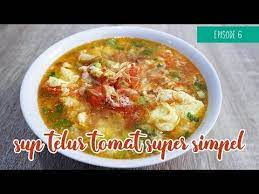 Masakan Super Simple Dan Hemat Sup Telur Tomat Youtube Telur Masakan Hemat