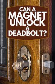 Also, how do you unlock a deadbolt from the outside? Can A Magnet Unlock A Deadbolt Doordodo Com