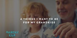4 Things I Want to Be for My Grandkids