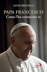Bergoglio, in buona forma, si affaccia con una bambina al suo fianco. Papa Francesco Come L Ho Conosciuto Io Italian Edition Ebook Brunelli Lucio Amazon De Kindle Shop