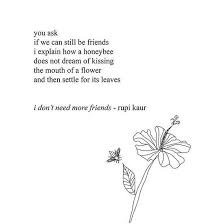 I Don T Need More Friends Poem Quote By Rupi Kaur Rupi Kaur Quotes Friend Poems Poem Quotes
