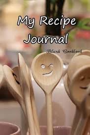 My Recipe Journal Blank Cookbook To Write In Blank Cookbooks And Rec Blank Cookbook Food Journal My Recipes