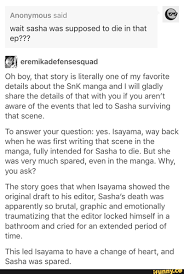 1 like · 1 talking about this. Anonymous C Wait Sasha Was Supposed To Die In That Ep Eremikadefensesquad Oh Boy That Story Is Literally One Of My Favorite Details About The Snk Manga And I Will Gladly