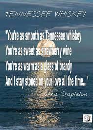 Tennessee Whiskey Chris Stapleton I Stay Stoned On Your Love All The Time D L S Https Y Country Lyrics Quotes Country Music Lyrics Country Lyrics