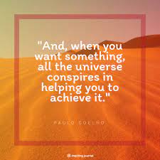 The Alchemist Quotes When You Want Something All The Universe Conspires In Helping You To Achieve It Paulo Coelho Quotes Success The Inspiring Journal