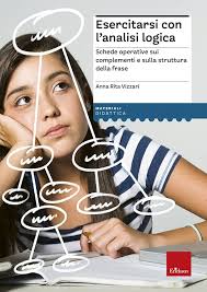 Esercitarsi con l'analisi logica. Schede operative sui complementi e la  struttura della frase : Vizzari, Anna Rita: Amazon.it: Libri