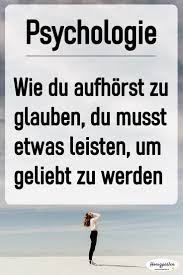 Du Musst Nichts Leisten Um Geliebt Zu Werden Psychologie Lernen Selbsterkenntnis Und Psychologie