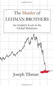 the murder of lehman brothers an insiders look at the