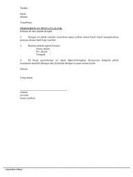 Tetapi apabila disertakan surat permohonan referensi bank, maka prosesnya bisa jauh lebih cepat sebab didalamnya tertera pernyataan kepentingan. Surat Permohonan Bank Statement