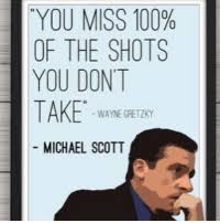 This michael scott poster celebrates one of our favorite moments from the office tv show when michael scott quotes himself quoting wayne gretzky: You Miss 100 Of The Shots You Dont Take Wayne Gretzky Michael Scott Fav Quote From Michael Theoffice Theofficeus Anaconda Meme On Me Me