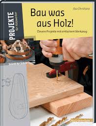 Asa Christiana Bietet Einen Extrem Einfachen Einstieg In Die Arbeit Mit Holz Bewusst Will Er Jeden Dazu Ermutigen Einfach An Holzwerken Holz Holzverbindungen