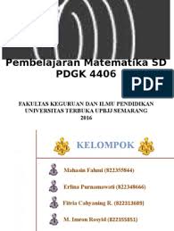 Matakuliah pembelajaran matematika sd (pdgk 4406) denga bobot 3 sks. Modul 1 Pembelajaran Matematika Sd Pdgk4406