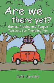 Riddle me this >> i was produced for 5 years and i was described as flamboyant. Are We There Yet Games Riddles And Tongue Twisters For Hours Of Traveling Fun Sechler Jeff 9781463785444 Amazon Com Books
