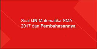 Sherly adalah siswa lulusan sma yang ingin melanjutkan pendidikannya ke fakultas kedokteran unair. Soal Ujian Nasional Matematika Sma Tahun 2017 Dan Pembahasannya