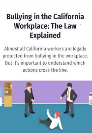 Bullying In The California Workplace The Law Explained 2019 Workplace Bullying Bullying Workplace
