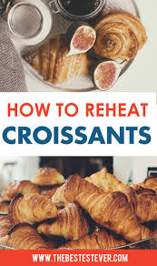 Best Way To Reheat A Croissant So That It S Warm And Flaky Freezer Dinners Croissant Food