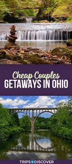 10 Cheap Weekend Getaways In Ohio For Couples Cheap Weekend Getaways Weekend Getaways For Couples Ohio Weekend Getaways