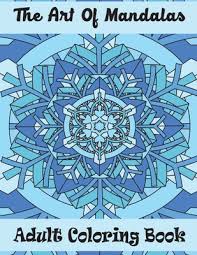 Ink illustrations in this coloring book for adults include: The Art Of Mandalas Adult Coloring Book An Adult Coloring Book With Fun Easy And Relaxing Coloring Pages Paperback The Book Table