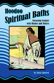 After your spiritual cleansing bath spend time relaxing. Hoodoo Spiritual Baths Cleansing Conjure With Washes And Waters Aura Laforest Catherine Yronwode 9780971961265 Amazon Com Books