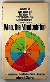 Man the Manipulator: The Inner Journey from Manipulation to Actualization:  shostrom, everett: Amazon.com: Books